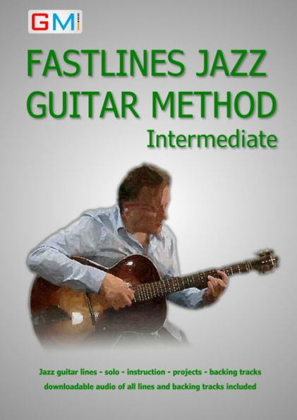 Fastlines Jazz Guitar Method Intermediate: Learn to solo for jazz guitar with Fastlines, the combined book and audio tutor