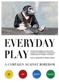 Title: Everyday Play: A Campaign against Boredom, Author: Julian Rothenstein