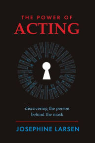 Title: The Power Of Acting: discovering the person behind the mask, Author: Wordsmiths