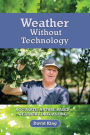 Weather Without Technology: Accurate, nature based, weather forecasting