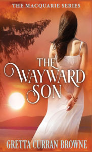 Title: The Wayward Son, Author: Gretta Curran Browne