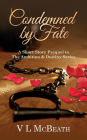 Condemned By Fate: A Short Story Prequel to The Ambition & Destiny Series