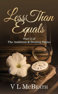 Title: Less Than Equals: Part 2 of The Ambition & Destiny Series, Author: The Moon and Her Mother