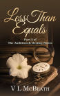 Less Than Equals: Part 2 of The Ambition & Destiny Series