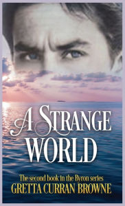 Title: A STRANGE WORLD, Author: Gretta Curran Browne
