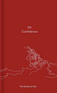 On Confidence: A thought-provoking essay that teaches us that confidence is not innate, but a skill that can be learnt.