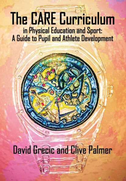 The CARE Curriculum in Physical Education and Sport: A Guide to Pupil and Athlete Development