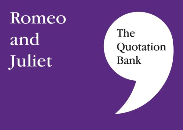 The Quotation Bank: Romeo and Juliet GCSE Revision and Study Guide for English Literature 9-1
