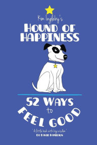 Title: The Hound of Happiness - 52 Tips to Feel Good, Author: So:: On