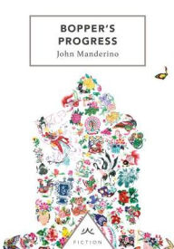 Title: Bopper's Progress, Author: John Manderino