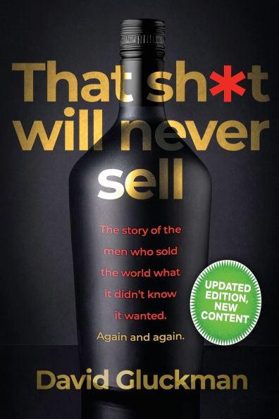"That Sh*t Will Never Sell!": The Story of Men Who Sold World What it Didn't Know Wanted. Again and