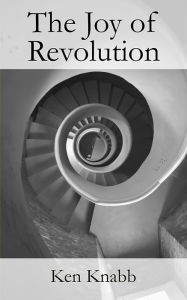 Title: The Joy of Revolution, Author: Ken Knabb