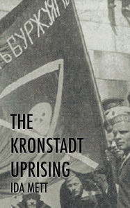 Title: The Kronstadt Uprising, Author: Ida Mett