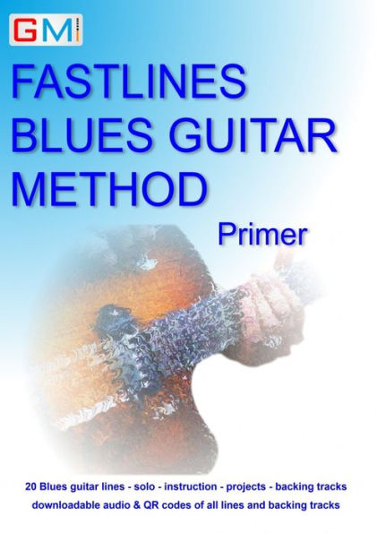 Fastlines Blues Guitar Method Primer: Learn to solo for blues guitar with Fastlines, the combined book and audio tutor