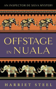 Title: Offstage in Nuala, Author: Harriet Steel