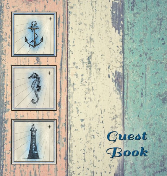 NAUTICAL GUEST BOOK (Hardcover), Visitors Book, Guest Comments Book, Vacation Home Guest Book, Beach House Guest Book, Visitor Comments Book, Seaside Retreat Guest Book: Suitable for boats, beach house, vacation homes, B&Bs, Airbnbs, guest house, parties,