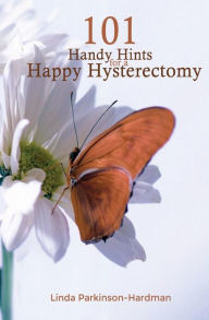 Title: 101 Handy Hints for a Happy Hysterectomy, Author: Linda Parkinson-Hardman
