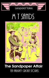 Title: The Sandpaper Affair: Ten Naughty Cricket Stories, Author: Sedley Proctor