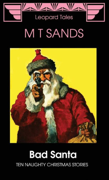 Bad Santa: Ten Naughty Christmas Stories