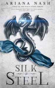 Title: Silk & Steel, Author: Ariana Nash