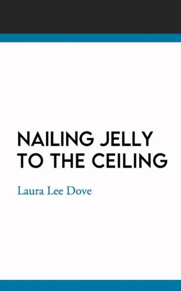 Nailing Jelly To The Ceiling