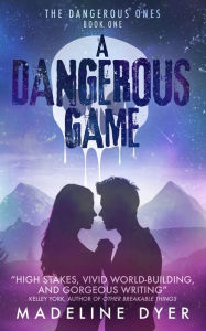 Title: A Dangerous Game, Author: Madeline Dyer