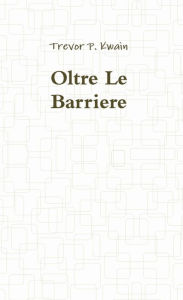 Title: Oltre Le Barriere, Author: Trevor P. Kwain