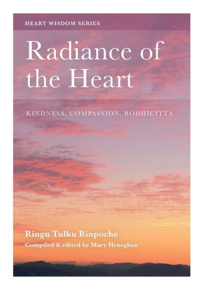 Radiance of the Heart: Kindness, Compassion, Bodhicitta