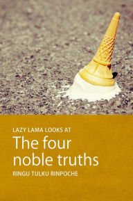 Title: Lazy Lama looks at The Four Noble Truths, Author: Ringu Tulku