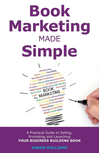 Book Marketing Made Simple: A Practical Guide to Selling, Promoting and Launching Your Business