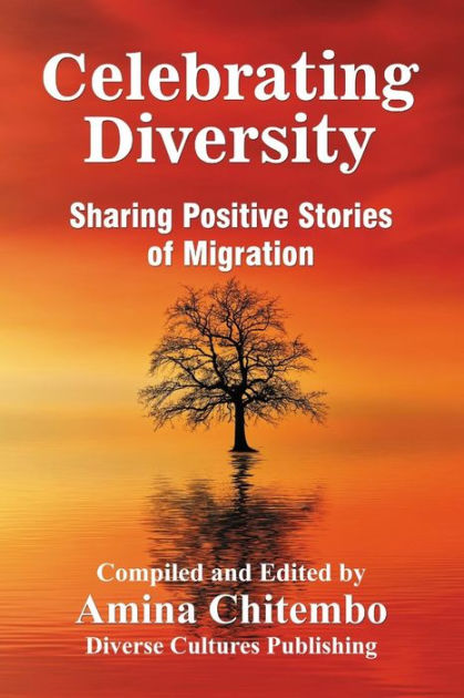 Celebrating Diversity: Sharing Positive of Migration by Angelinah ...