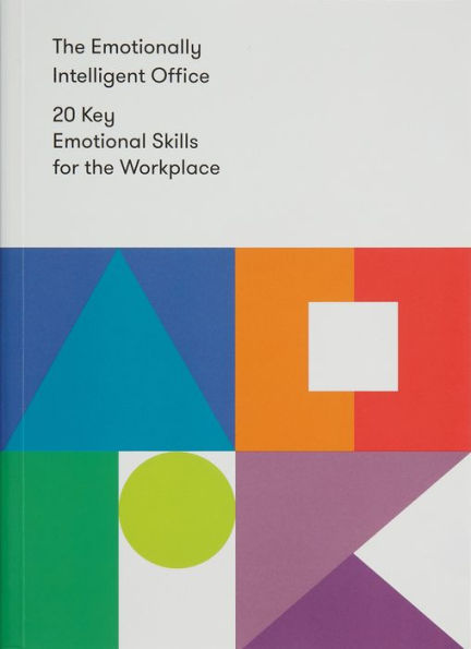 the Emotionally Intelligent Office: 20 Key Emotional Skills for Workplace