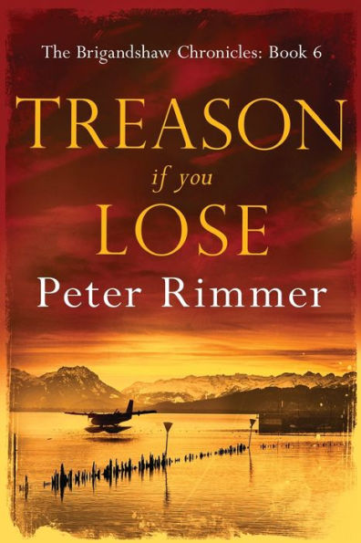 Treason If You Lose: The Brigandshaw Chronicles Book 6