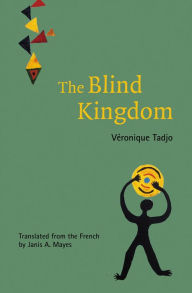 Title: The Blind Kingdom, Author: Véronique Tadjo