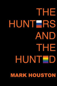 Title: The Hunters and the Hunted, Author: Mark Houston