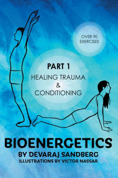 Bioenergetics Part 1: Healing Trauma & Conditioning: