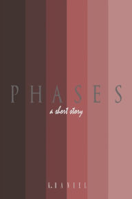 Title: PHASES: A Short Story, Author: K. Daniel