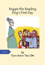 Title: Reggie the Reading Dog's First Day, Author: Sarah L Mackie