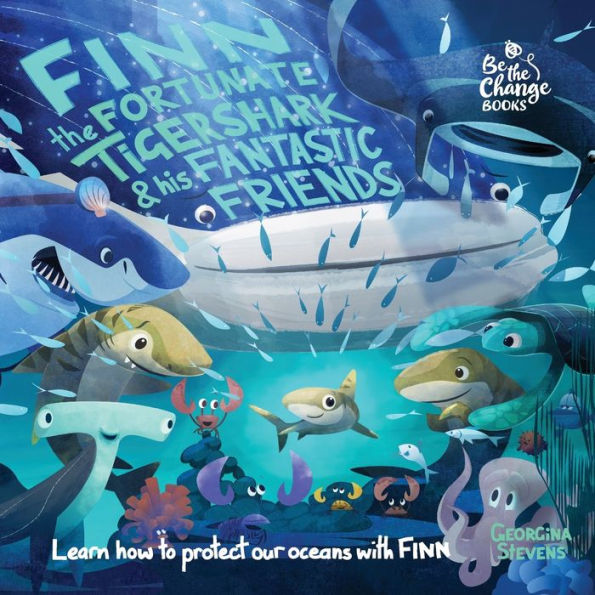 Finn the Fortunate Tiger Shark and His Fantastic Friends: Learn How to Protect Our Oceans with