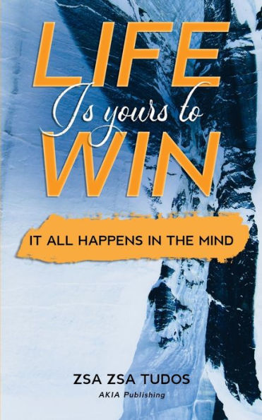 Life is Yours to Win: It All Happens in The Mind