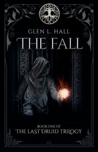 Title: The Fall: Book One of the Last Druid Trilogy, Author: Glen L Hall