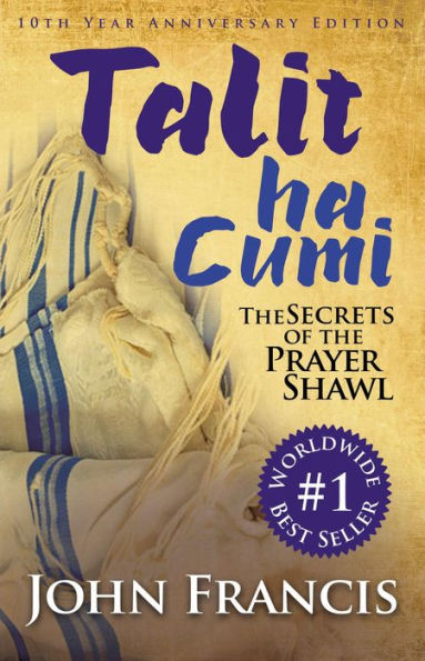 Talitha Cumi: Secrets of the Prayer Shawl - New Edition