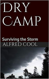 Title: Dry Camp!: How I Survived the Deluge, Author: Alfred Cool