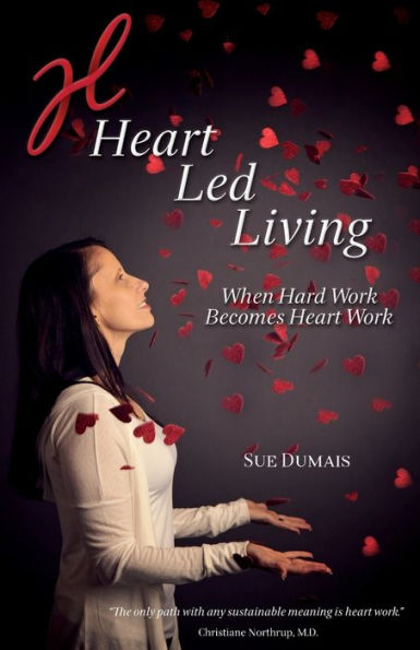 Heart Led Living: When Hard Work Becomes