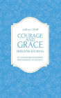 Courage and Grace Freedom Journal: My Courageous Journey from Broken to Blissful