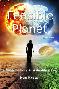 Title: Feasible Planet: A guide to more sustainable living, Author: Ken Kroes