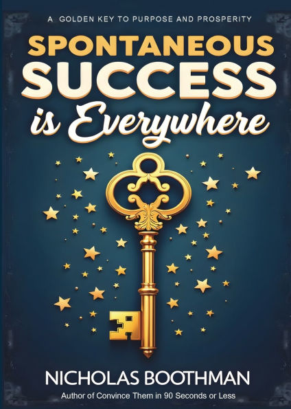 Spontaneous Success is Everywhere: Stop Looking and Start Seeing