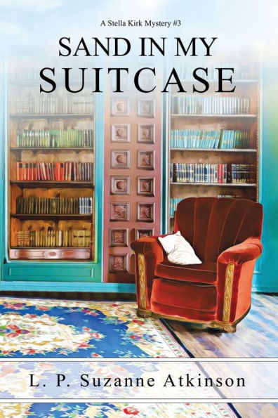 Sand My Suitcase: A Stella Kirk Mystery # 3