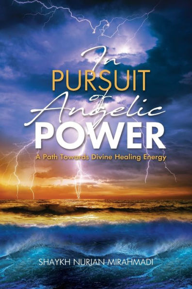 In Pursuit of Angelic Power: A Path Towards Divine Healing Energy (Full Color Edition)