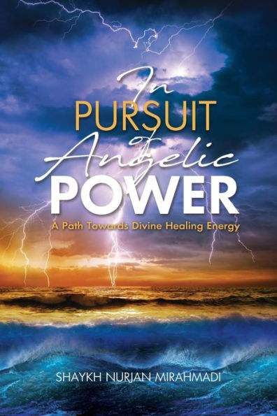 In Pursuit of Angelic Power: A Path Towards Divine Healing Energy (Full Color Edition)